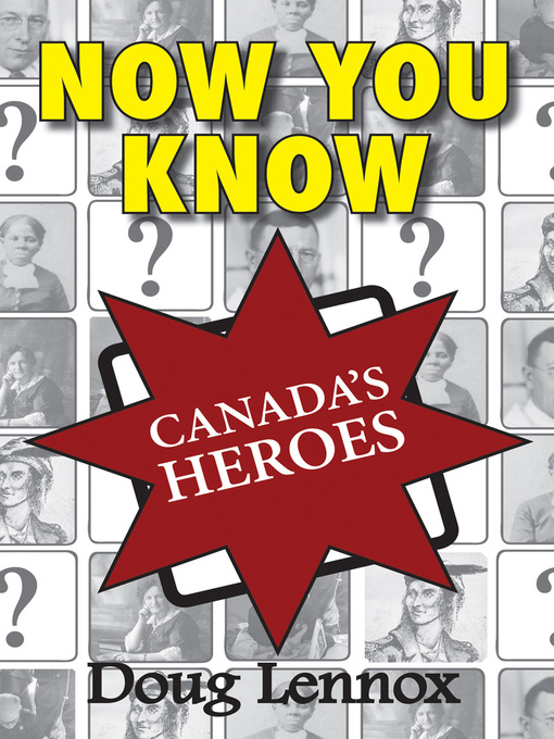 Title details for Now You Know Canada's Heroes by Doug Lennox - Available